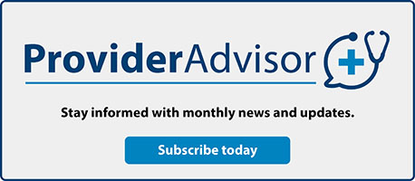 Sign up for the Provider Advisor newsletter