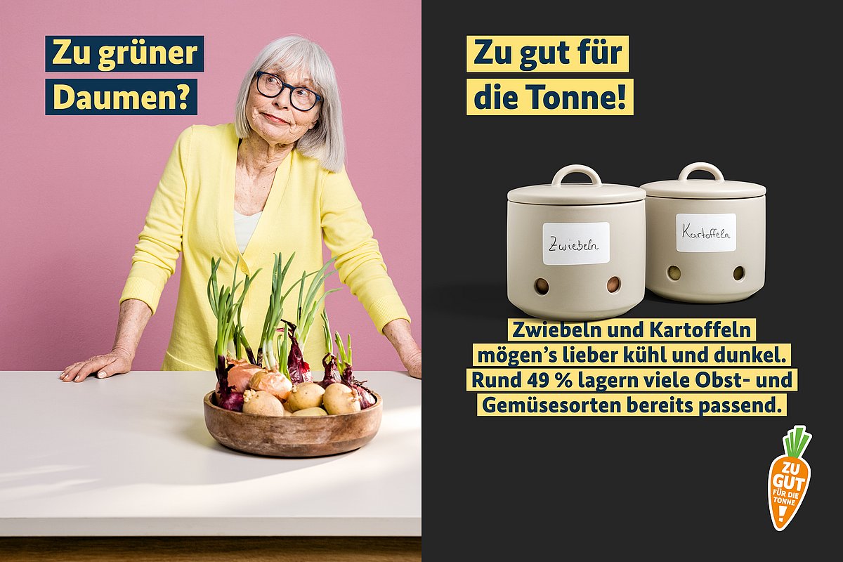 Eine ältere Frau steht genervt an einer Theke, vor ihr eine Schale mit keimenden Zwiebeln und Kartoffeln, darüber steht: Zu grüner Daumen? Rechts daneben sieht man zwei Vorratsbehälter für Zwiebeln und Kartoffeln, darunter der Text: Zwiebeln und Kartoffeln mögen's lieber kühl und dunkel. Rund 49% lagern viele Obst- und Gemüsesorten bereits passend.